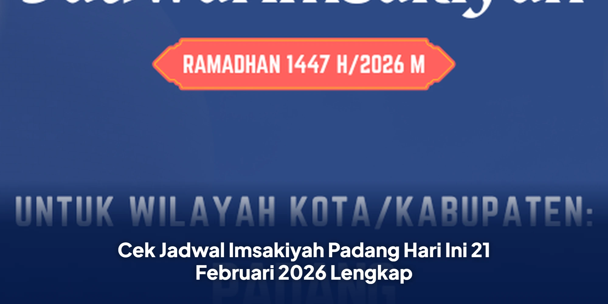 Cek Jadwal Imsakiyah Padang Hari Ini 21 Februari 2026 Lengkap