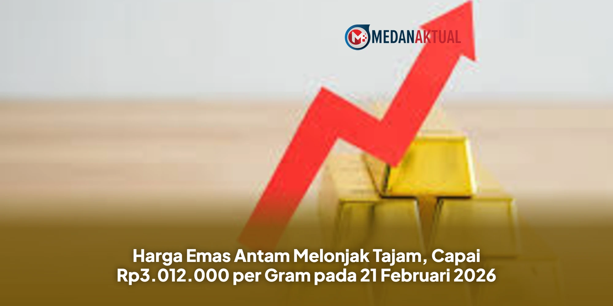 Harga Emas Antam Melonjak Tajam, Capai Rp3.012.000 per Gram pada 21 Februari 2026