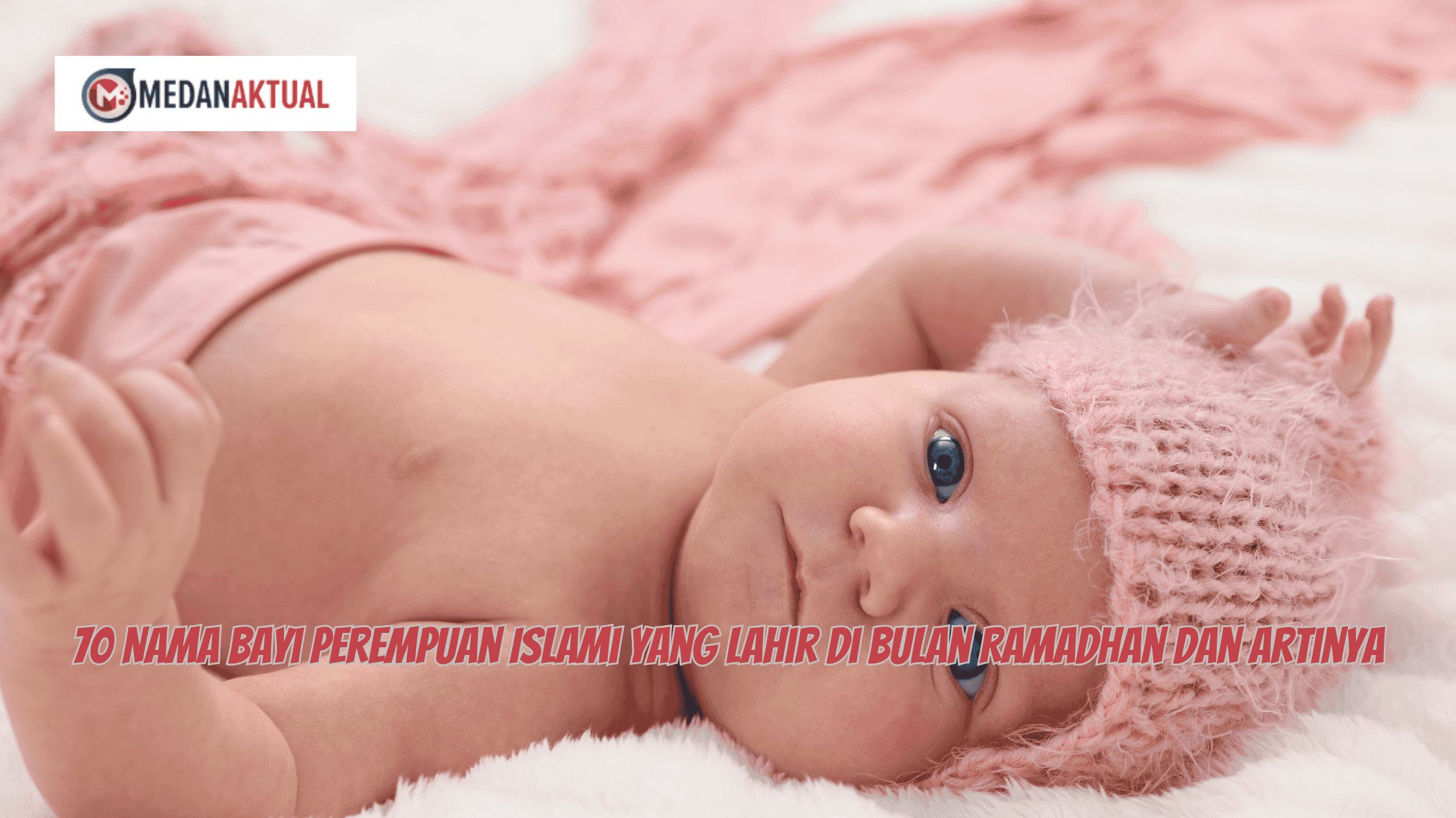 Inspirasi Nama Bayi Perempuan Islami Spesial Ramadan dengan Makna Mendalam