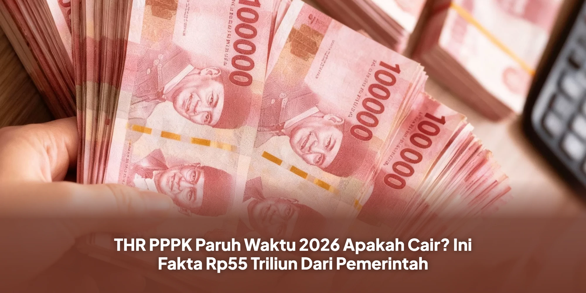 Anggaran THR ASN 2026 Tembus Rp55 Triliun, PPPK Paruh Waktu Dapat Jatah?