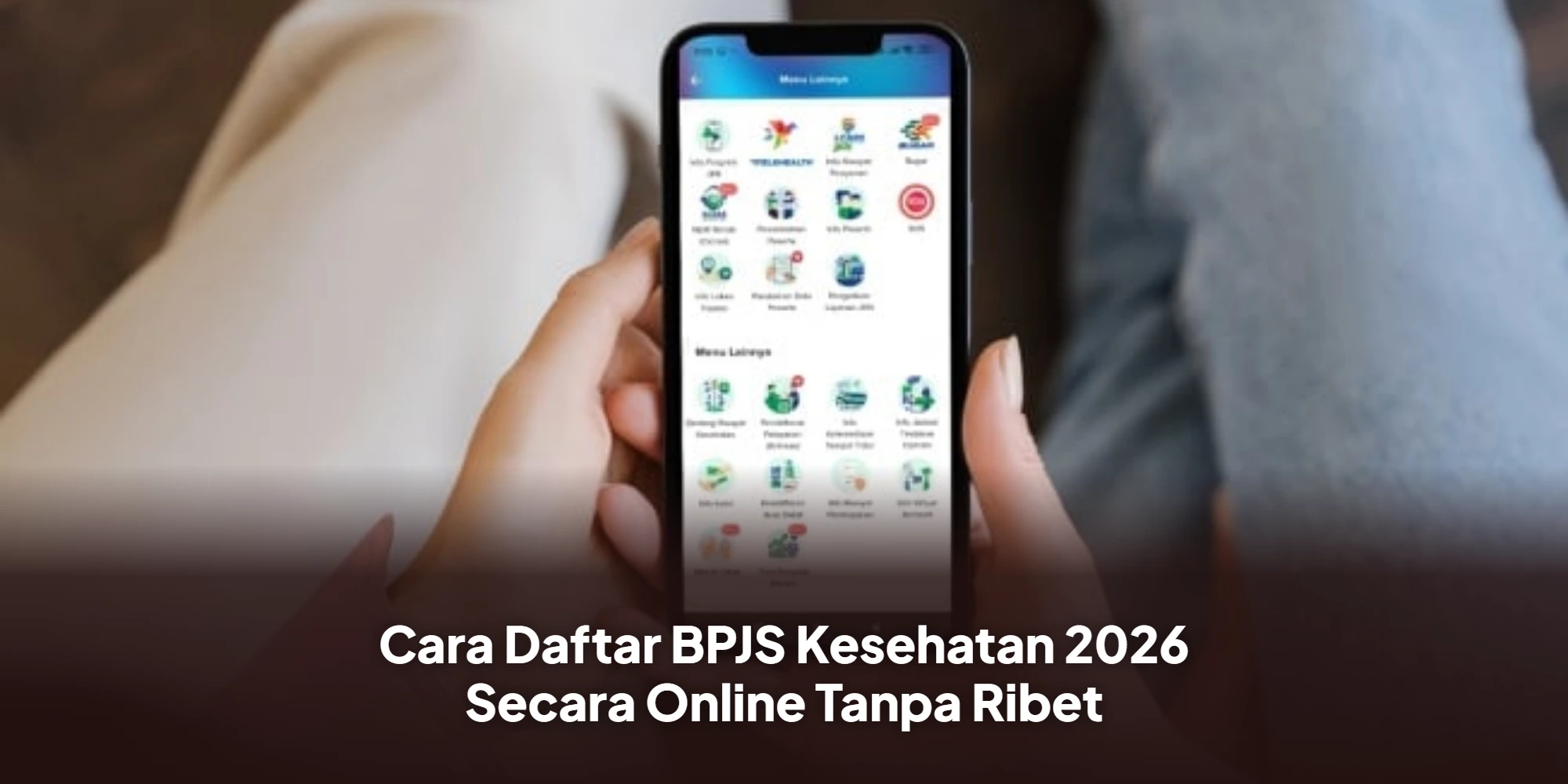 Panduan Terbaru Daftar BPJS Kesehatan 2026: Syarat Lengkap dan Prosedur Online