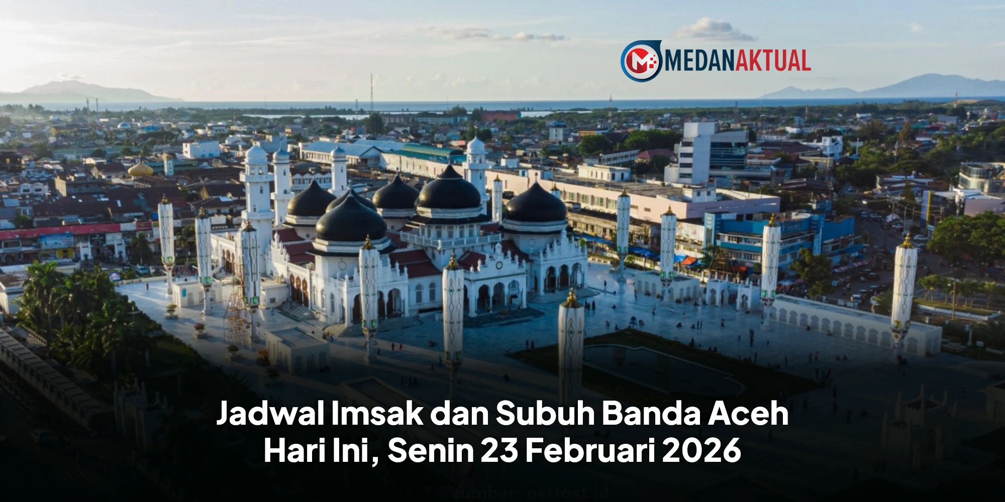 Jadwal Imsak dan Subuh Banda Aceh Hari Ini, Senin 23 Februari 2026