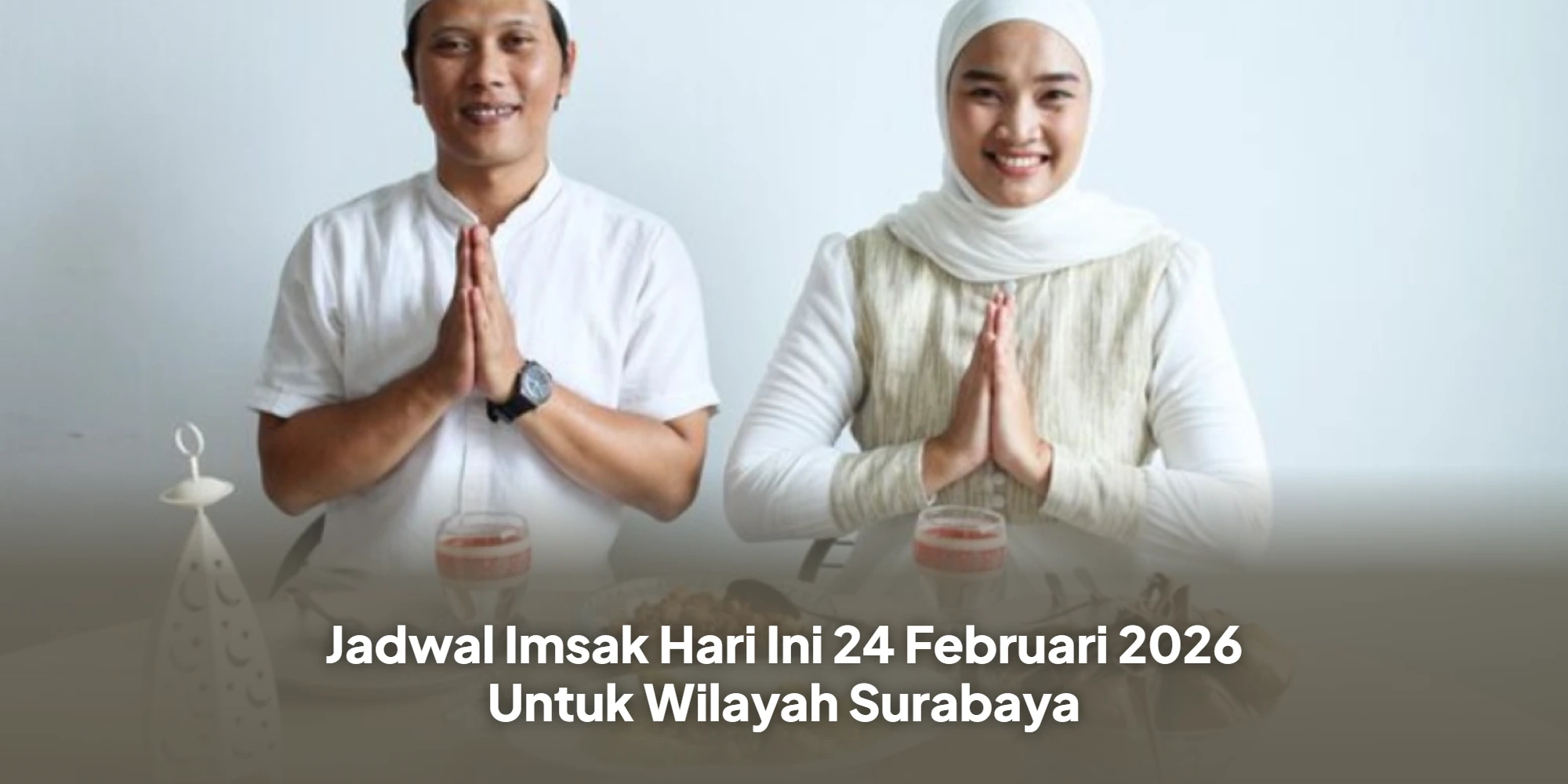 Jadwal Imsak Hari Ini 24 Februari 2026 Untuk Wilayah Surabaya