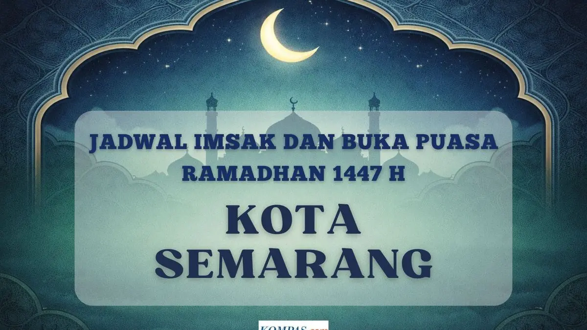 Jadwal imsak dan buka puasa Ramadhan 2026 Kota Semarang hari ini.(KOMPAS.com)