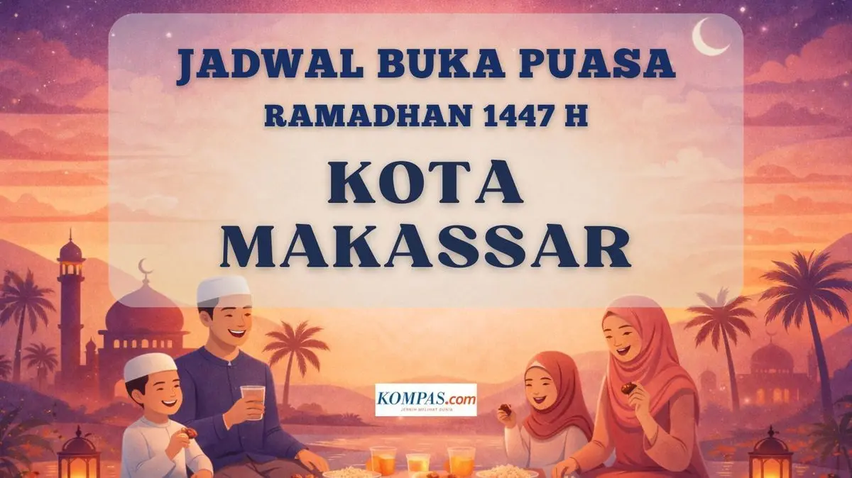 Jadwal buka puasa Ramadhan 2026 di Kota Makassar hari ini.(KOMPAS.com)