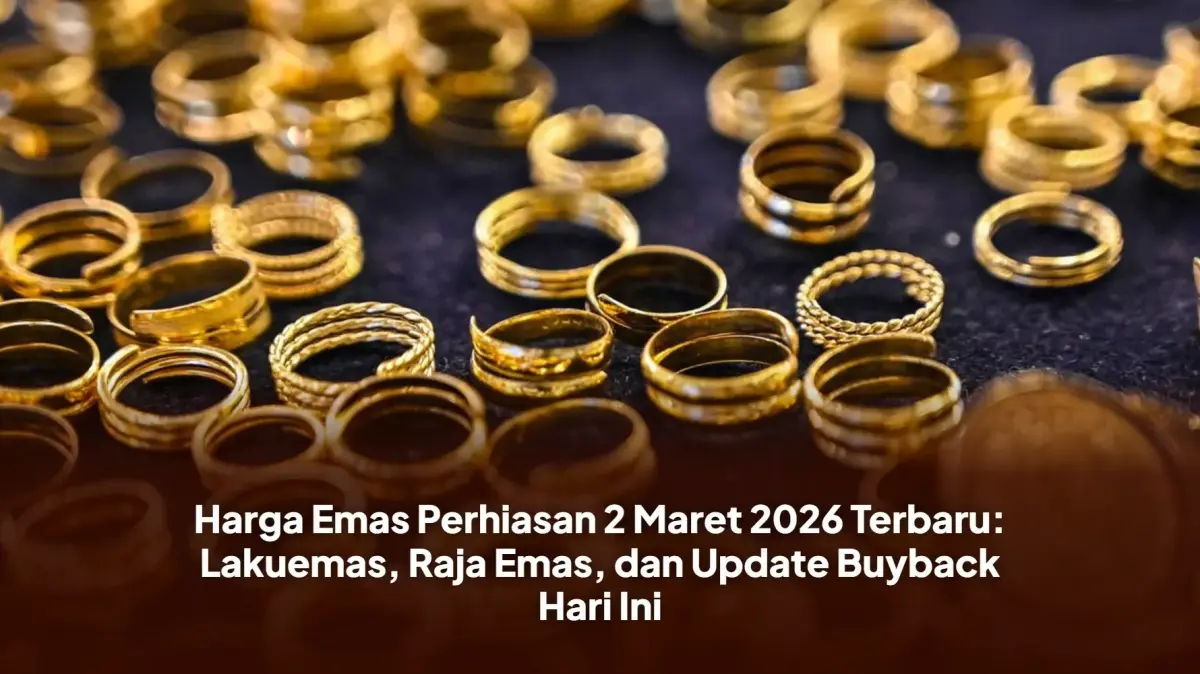 Harga Emas Perhiasan 2 Maret 2026 Terbaru: Lakuemas, Raja Emas, dan Update Buyback Hari Ini