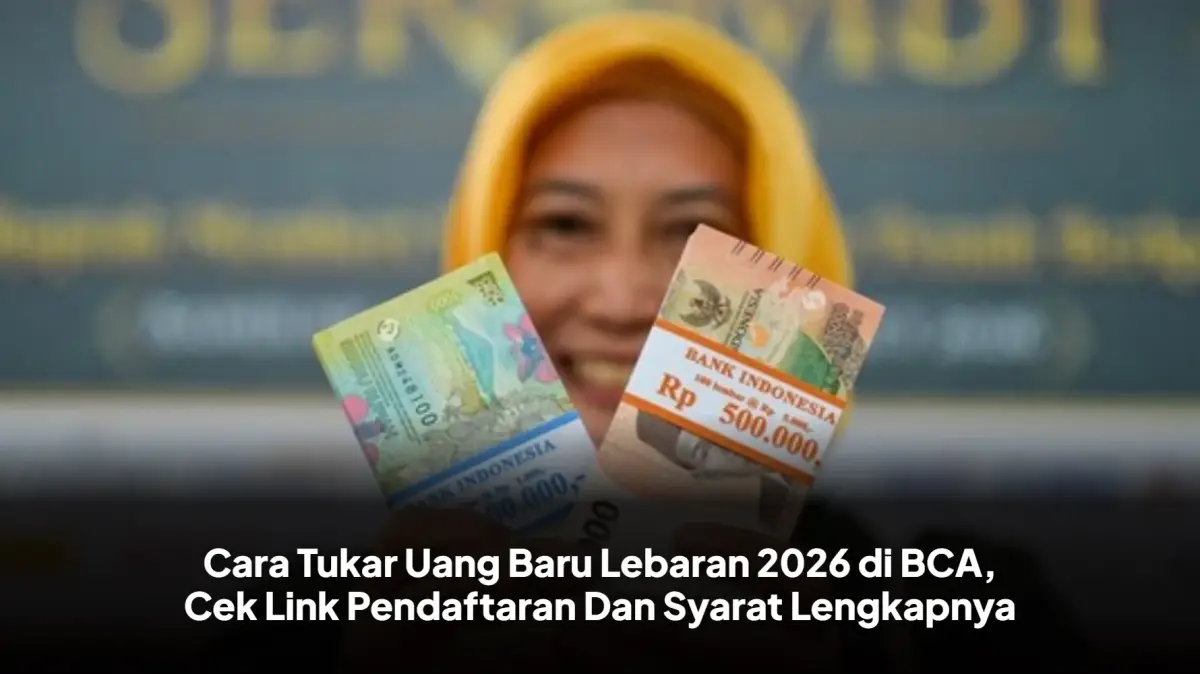 BCA Siapkan Rp 65,7 Triliun Uang Baru Lebaran 2026, Simak Cara Tukarnya!