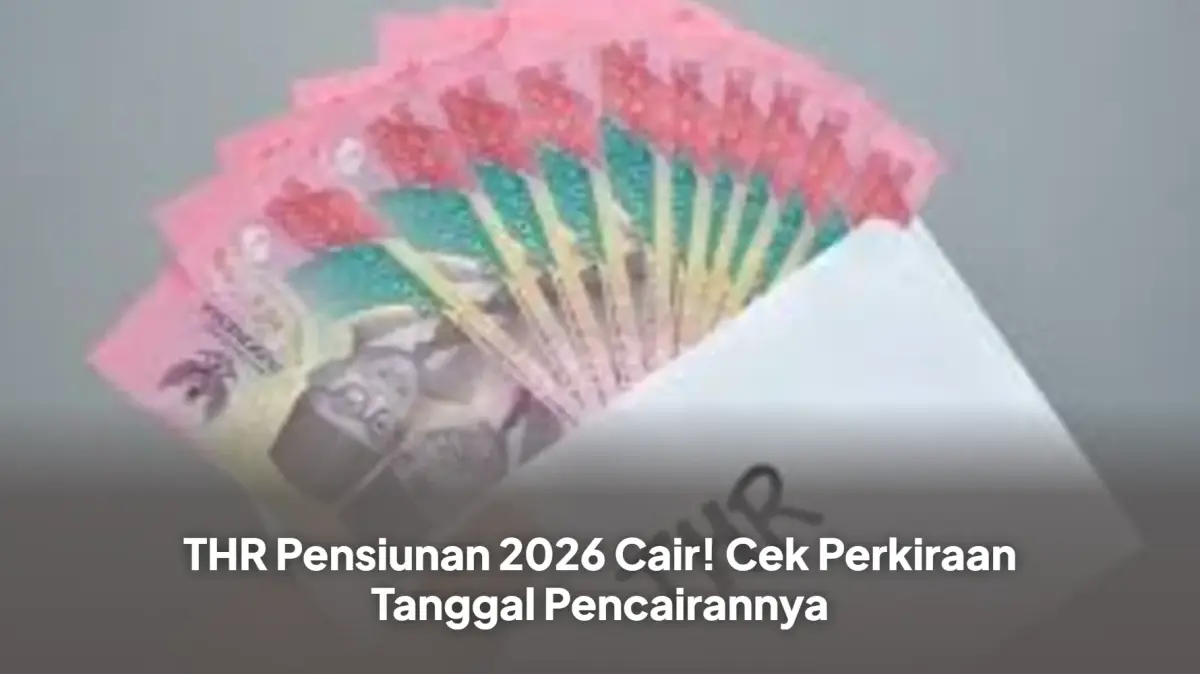 THR Pensiunan 2026 Cair! Cek Perkiraan Tanggal Pencairannya