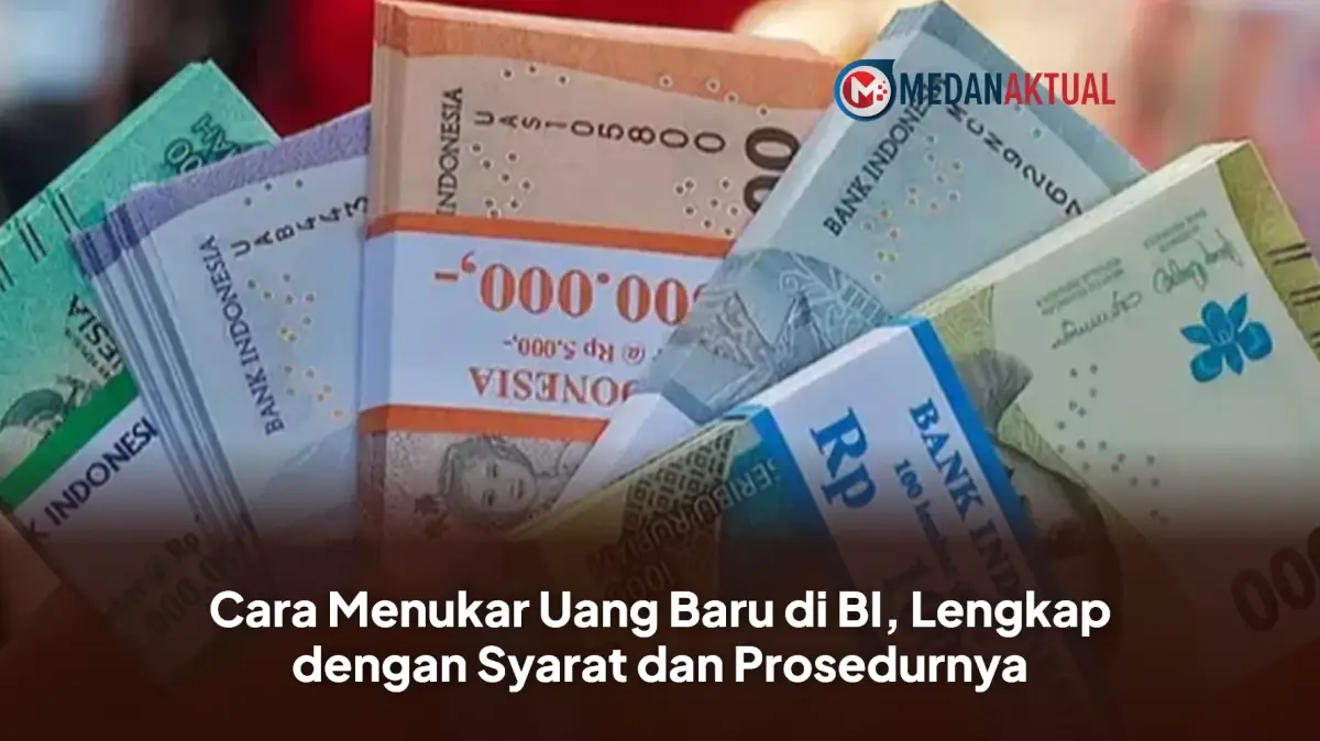 Cara Menukar Uang Baru di BI, Lengkap dengan Syarat dan Prosedurnya