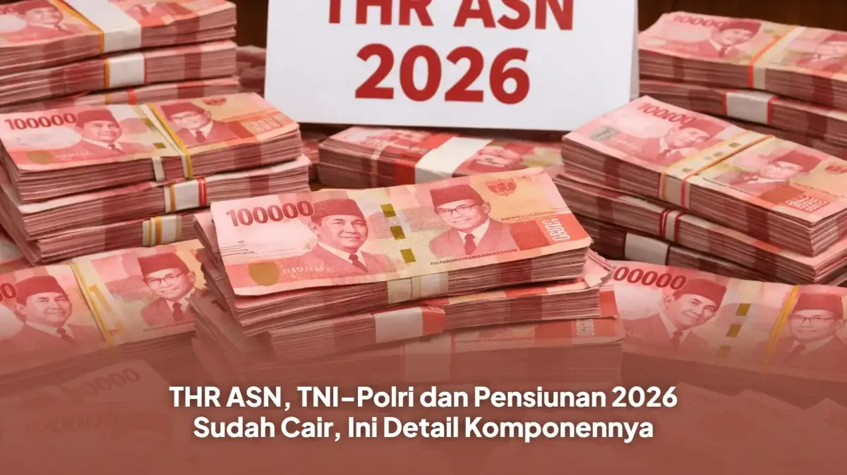 THR ASN, TNI-Polri dan Pensiunan 2026 Sudah Cair, Ini Detail Komponennya