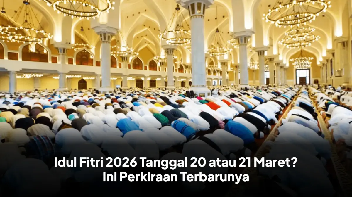 Idul Fitri 2026 Tanggal 20 atau 21 Maret? Ini Perkiraan Terbarunya