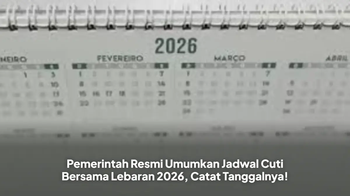 Pemerintah Resmi Umumkan Jadwal Cuti Bersama Lebaran 2026, Catat Tanggalnya!