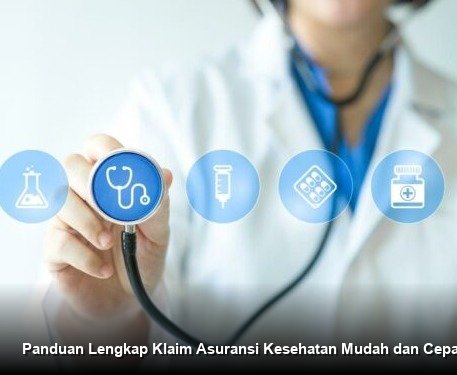 Panduan Lengkap Klaim Asuransi Kesehatan Mudah dan Cepat