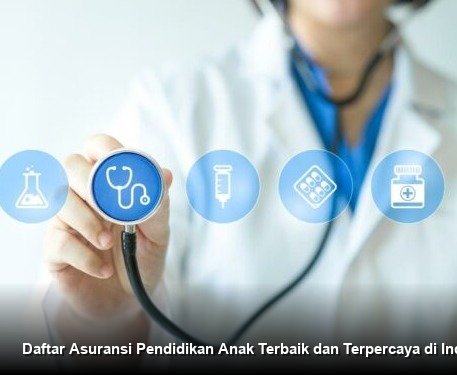 Daftar Asuransi Pendidikan Anak Terbaik dan Terpercaya di Indonesia