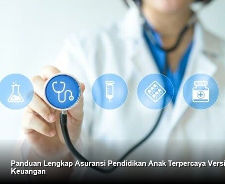 Panduan Lengkap Asuransi Pendidikan Anak Terpercaya Versi Konsultan Keuangan