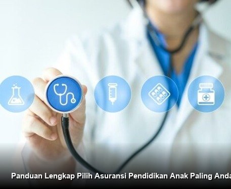 Panduan Lengkap Pilih Asuransi Pendidikan Anak Paling Andal