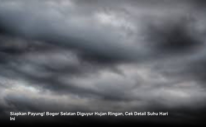 Siapkan Payung! Bogor Selatan Diguyur Hujan Ringan, Cek Detail Suhu Hari Ini