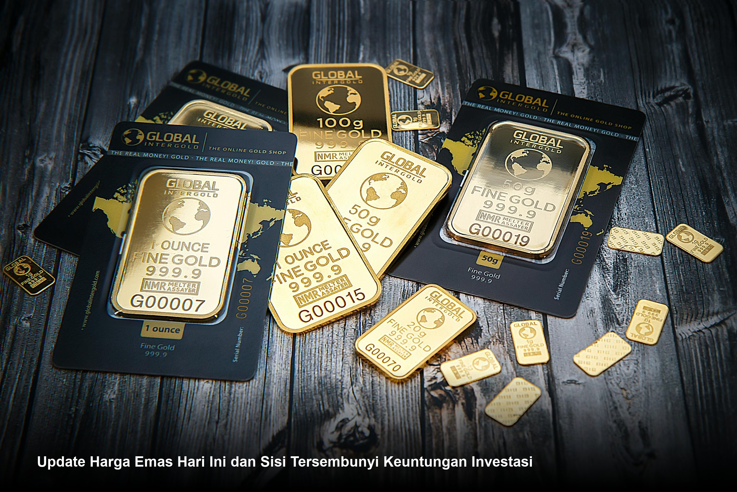 Update Harga Emas Hari Ini dan Sisi Tersembunyi Keuntungan Investasi
