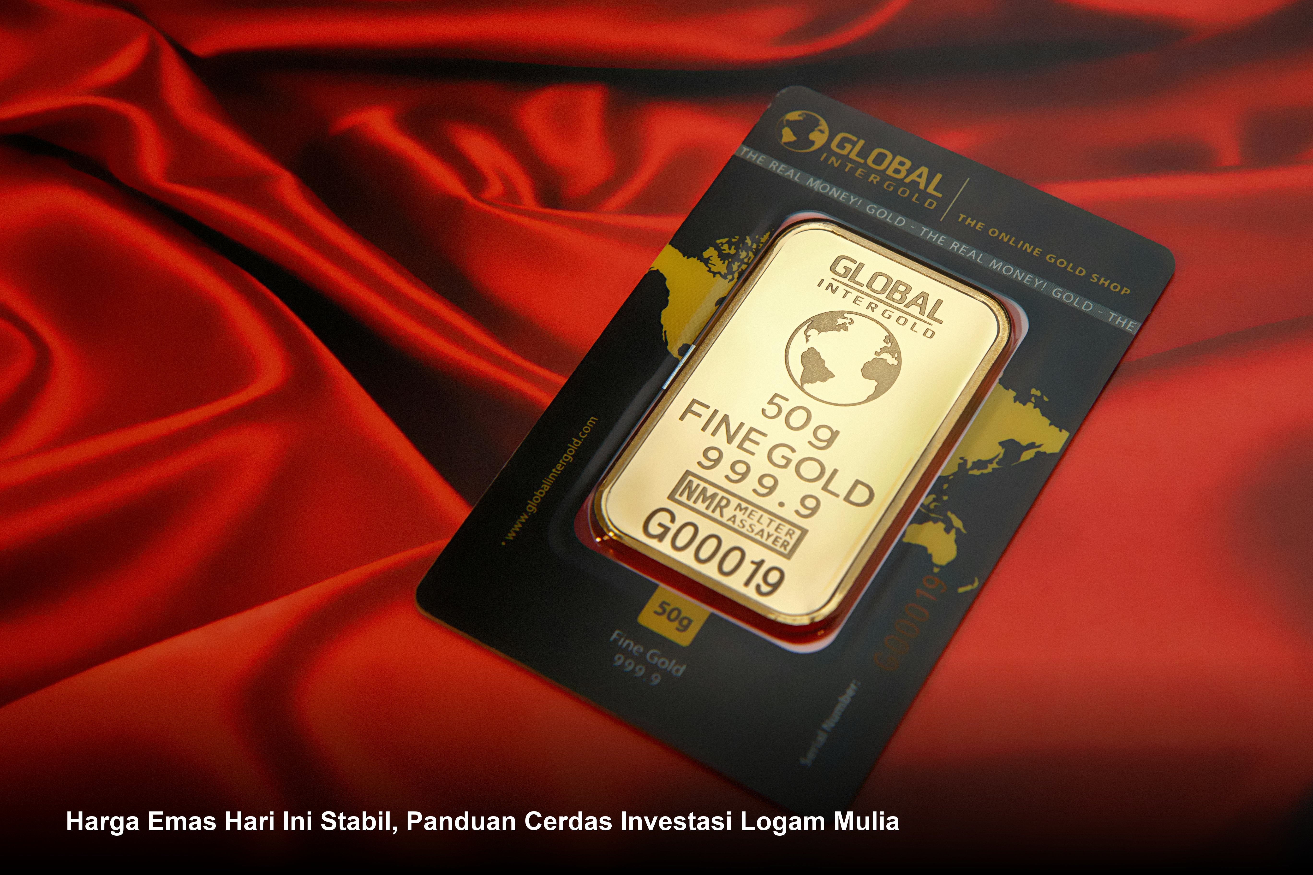 Harga Emas Hari Ini Stabil, Panduan Cerdas Investasi Logam Mulia