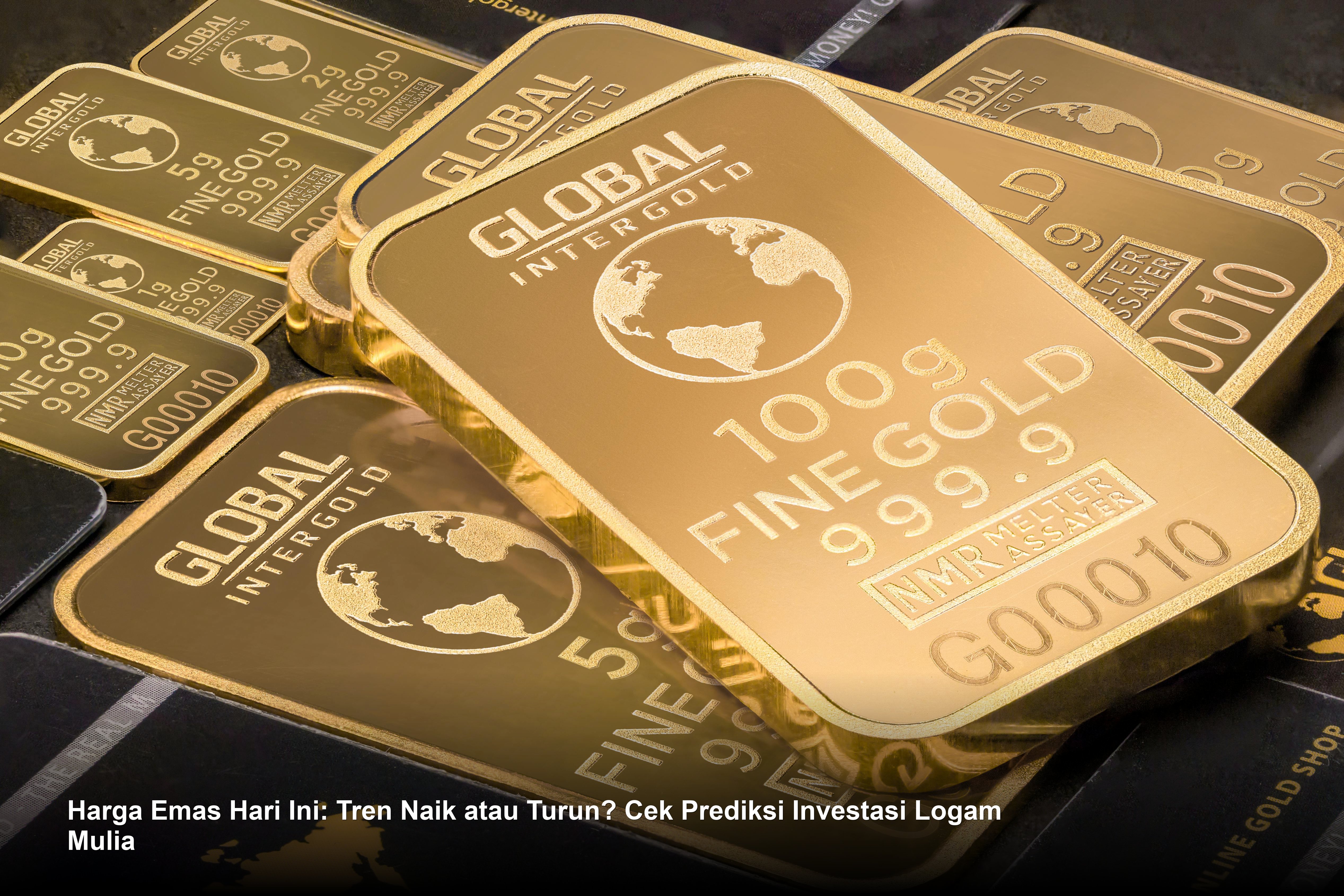 Harga Emas Hari Ini: Tren Naik atau Turun? Cek Prediksi Investasi Logam Mulia