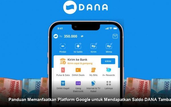 Panduan Memanfaatkan Platform Google untuk Mendapatkan Saldo DANA Tambahan