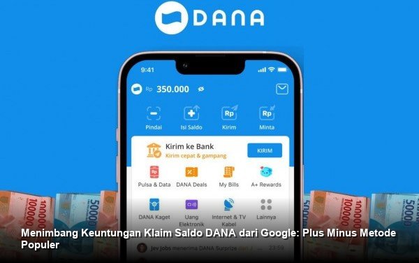 Menimbang Keuntungan Klaim Saldo DANA dari Google: Plus Minus Metode Populer