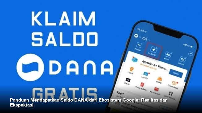 Panduan Mendapatkan Saldo DANA dari Ekosistem Google: Realitas dan Ekspektasi