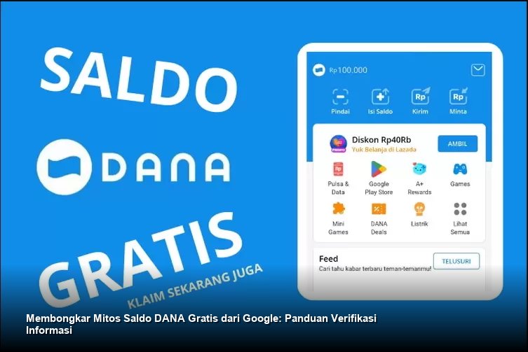 Membongkar Mitos Saldo DANA Gratis dari Google: Panduan Verifikasi Informasi