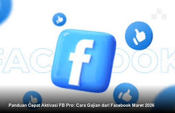 Panduan Cepat Aktivasi FB Pro: Cara Gajian dari Facebook Maret 2026