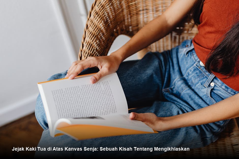 Jejak Kaki Tua di Atas Kanvas Senja: Sebuah Kisah Tentang Mengikhlaskan