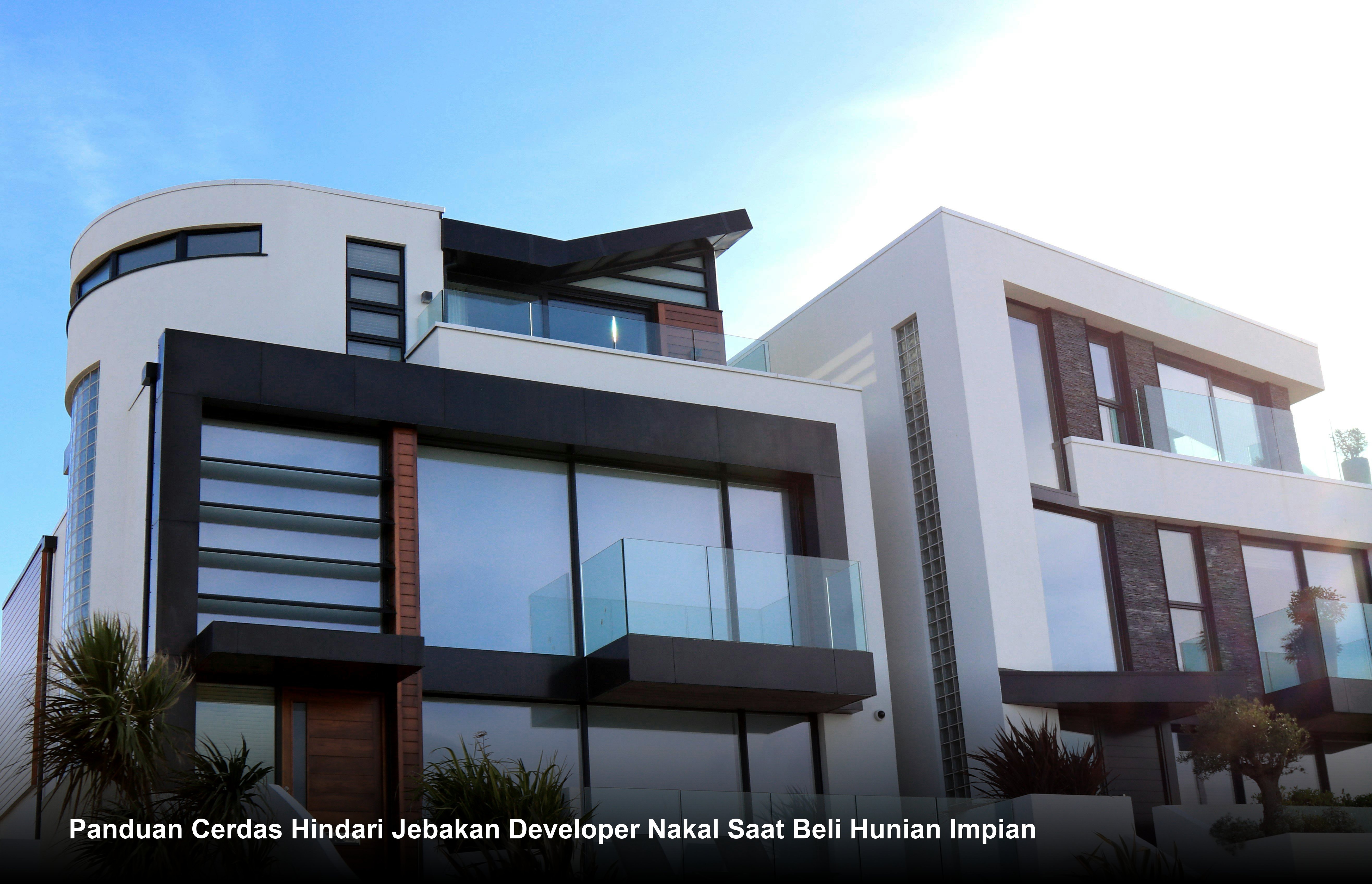 Panduan Cerdas Hindari Jebakan Developer Nakal Saat Beli Hunian Impian