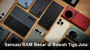 Sensasi RAM Besar di Bawah Tiga Juta: Pilihan HP Viral Terkini