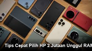 Tips Cepat Pilih HP 2 Jutaan Unggul RAM, Anti Lemot Seharian
