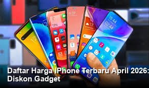 Daftar Harga iPhone Terbaru April 2026: Cek Spesifikasi Lengkap dan Promo Diskon Gadget