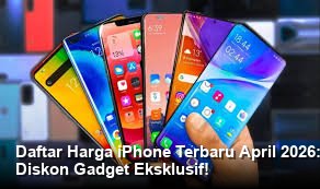 Daftar Harga iPhone Terbaru April 2026: Cek Spesifikasi Lengkap dan Promo Diskon Gadget Eksklusif!