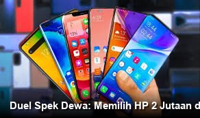 Duel Spek Dewa: Memilih HP 2 Jutaan dengan Keunggulan RAM Maksimal