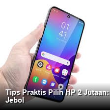 Tips Praktis Pilih HP 2 Jutaan: Lansiran RAM Gahar Tanpa Bikin Kantong Jebol