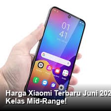 Harga Xiaomi Terbaru Juni 2026: Cek Fitur Unggulan dan Prediksi Tren di Kelas Mid-Range!