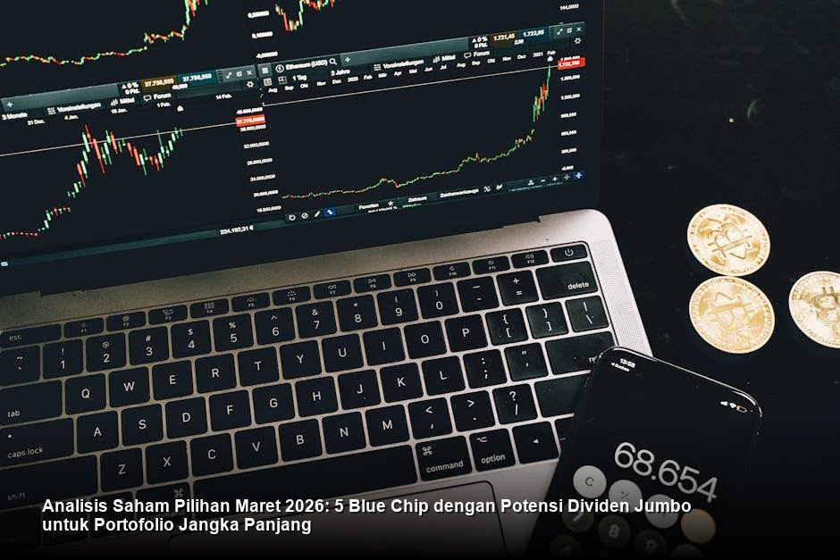 Analisis Saham Pilihan Maret 2026: 5 Blue Chip dengan Potensi Dividen Jumbo untuk Portofolio Jangka Panjang