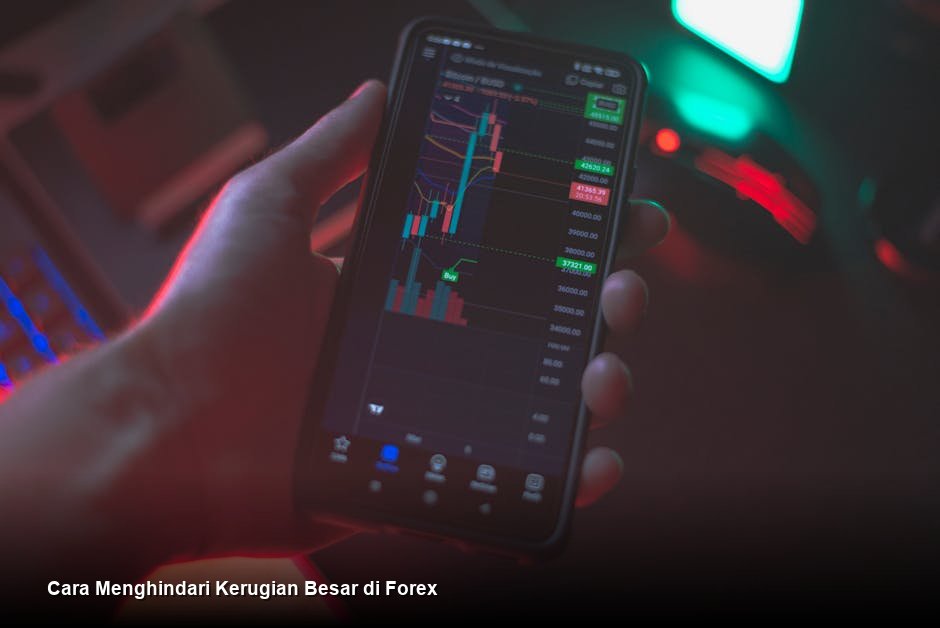 Cara Menghindari Kerugian Besar di Forex