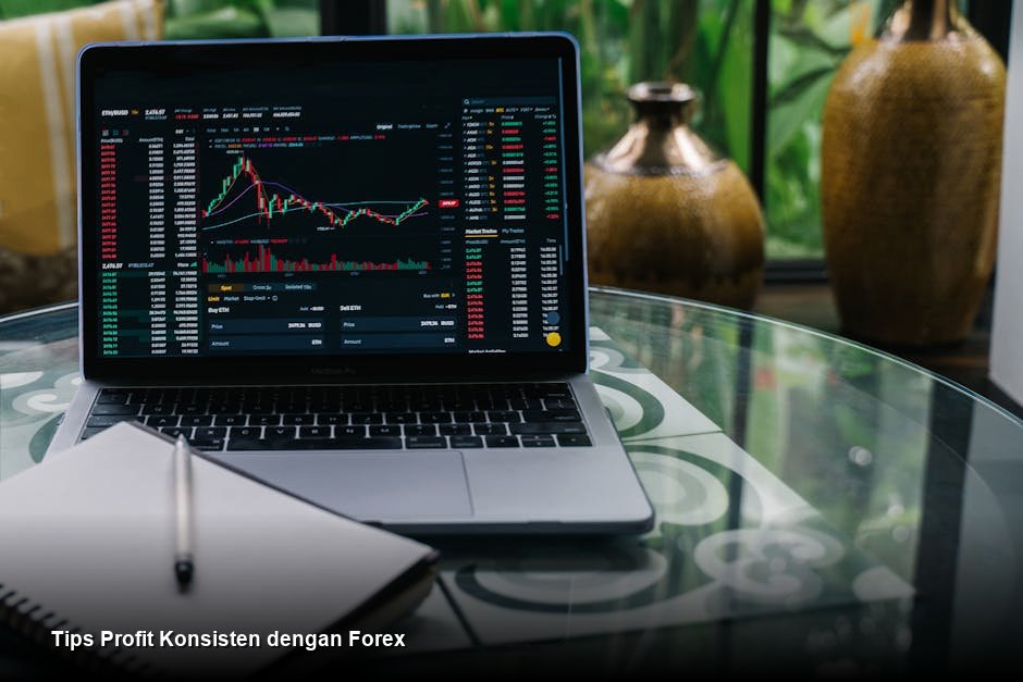 Tips Profit Konsisten dengan Forex